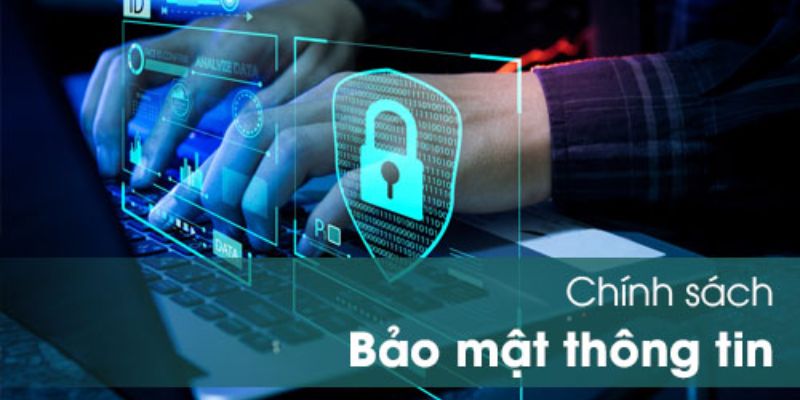 Chính sách bảo mật bảo vệ thông tin