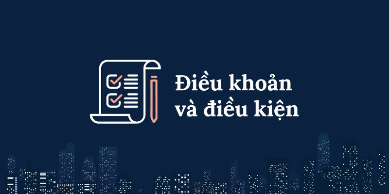 Các mục chính điều kiện điều khoản