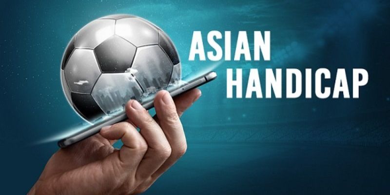Kèo châu Á là gì và cách chơi hiệu quả chiến lược là gì